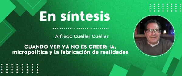 CUANDO VER YA NO ES CREER IA, micropolítica y la fabricación de realidades