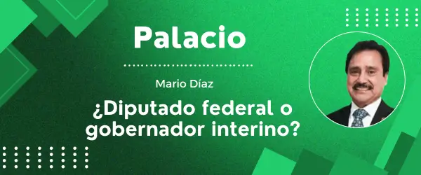 ¿Diputado federal o gobernador interino?