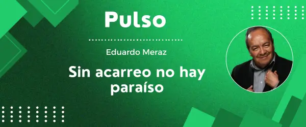 Sin acarreo no hay paraíso