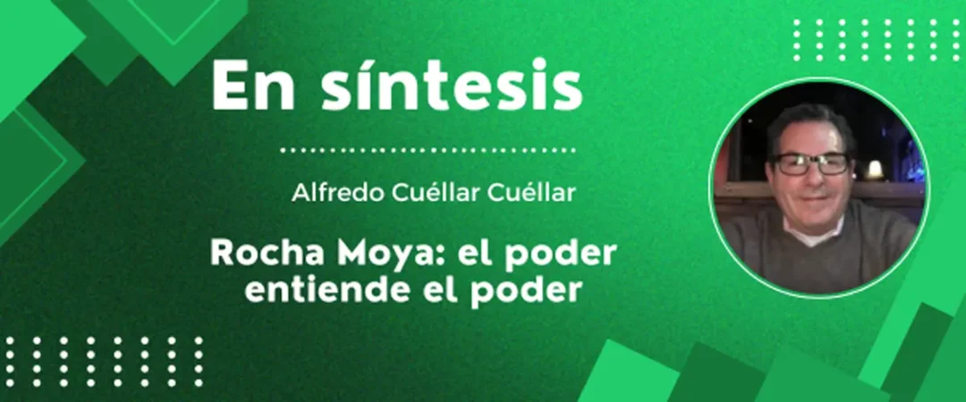 Rocha Moya: el poder entiende el poder