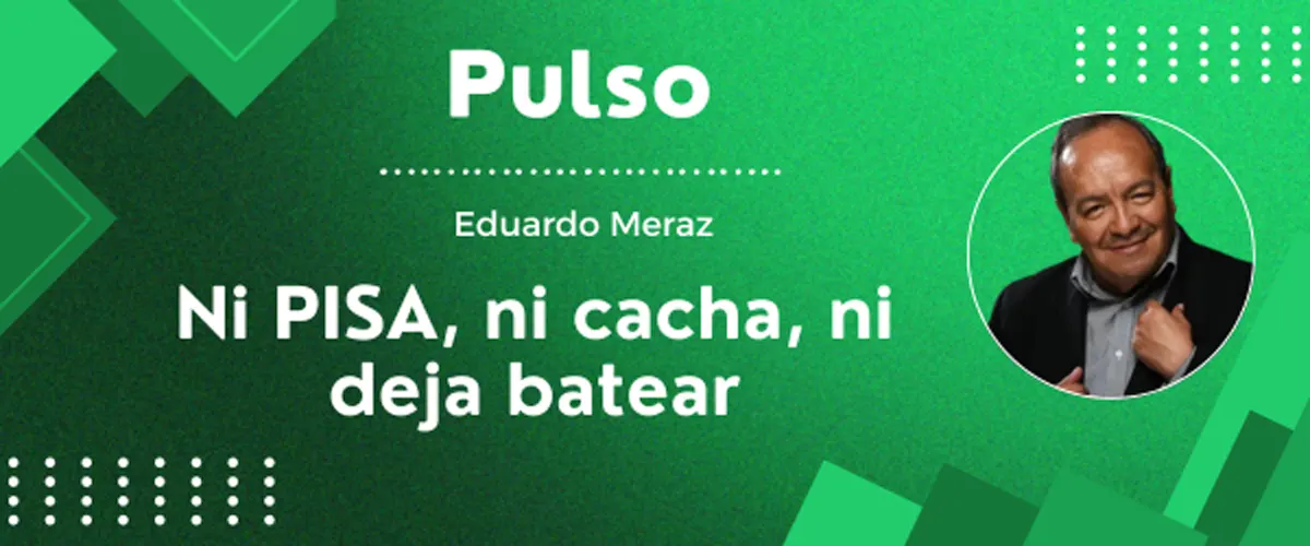 Ni PISA, ni cacha, ni deja batear
